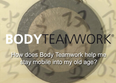 Question 4: How does Body Teamwork help me stay mobile into my old age?