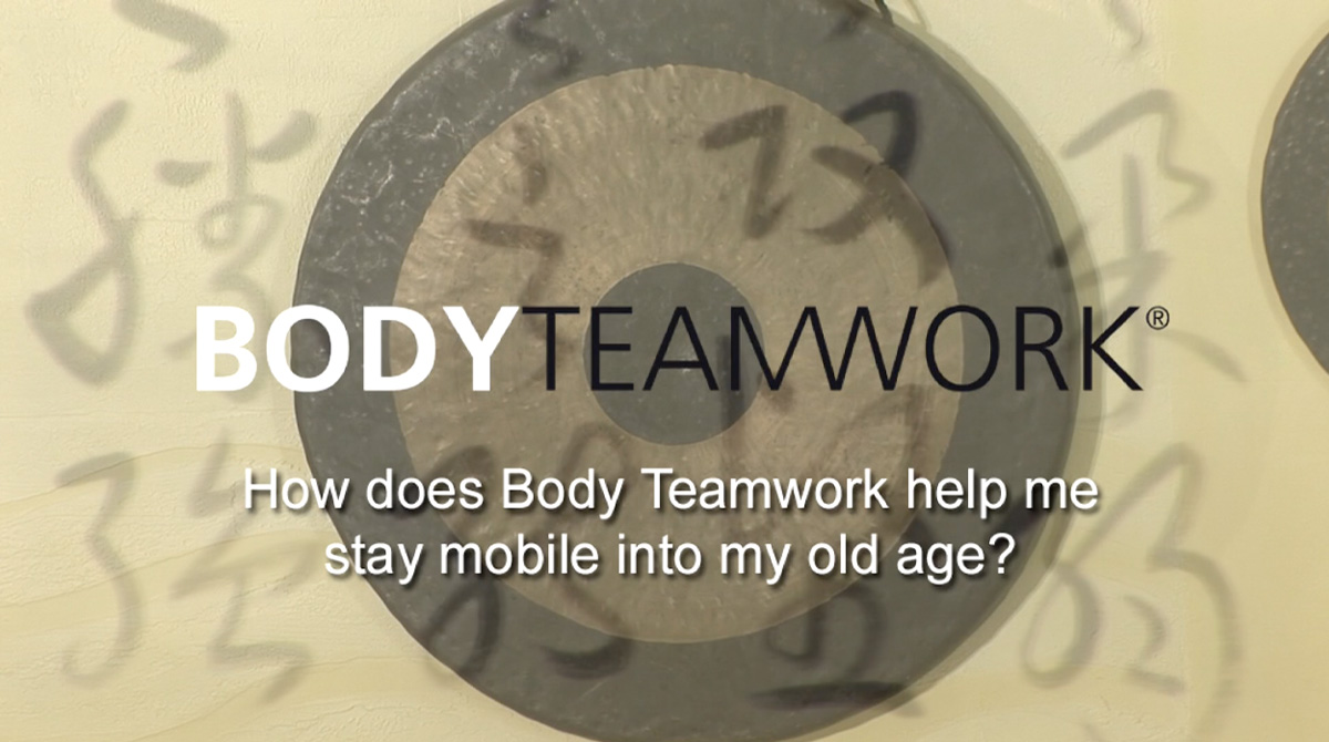 Q4: How does Body Teamwork help me stay mobile into my old age?